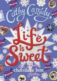 Book Cover for Life is Sweet: A Chocolate Box Short Story Collection by Cathy Cassidy
