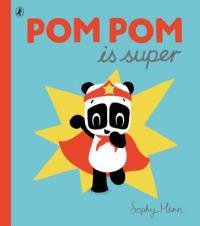 Book Cover for Pom Pom is Super by Sophy Henn