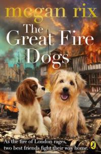 Book Cover for The Great Fire Dogs by Megan Rix