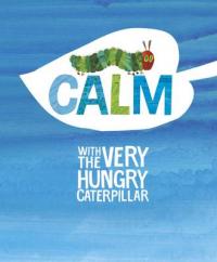 Book Cover for Calm with the Very Hungry Caterpillar by Eric Carle