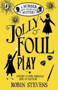 Book Cover for Jolly Foul Play A Murder Most Unladylike Mystery by Robin Stevens