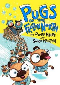 Book Cover for Pugs of the Frozen North by Philip Reeve