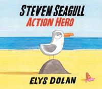 Book Cover for Steven Seagull Action Hero by Elys Dolan