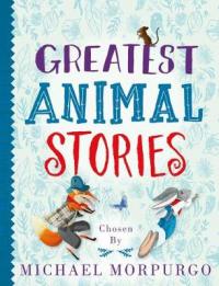 Book Cover for Greatest Animal Stories, Chosen by Michael Morpurgo by Various Authors