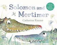 Book Cover for Solomon and Mortimer by Catherine Rayner