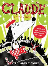 Book Cover for Claude at the Circus by Alex T. Smith