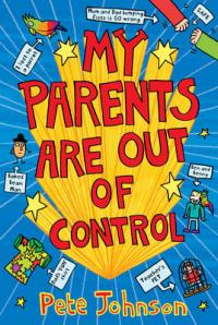 Book Cover for My Parents are Out of Control by Pete Johnson