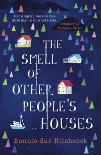 Book Cover for The Smell of Other People's Houses by Bonnie-Sue Hitchcock