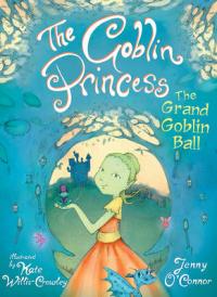 Book Cover for The Goblin Princess The Grand Goblin Ball by Jenny O'Connor