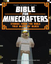 Book Cover for The Unofficial Bible for Minecrafters by Garrett Romines, Christopher Miko