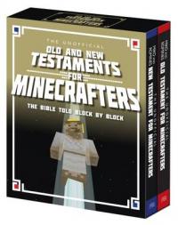 Book Cover for The Unofficial Old and New Testaments for Minecrafters The Bible Told Block by Block by Garrett Romines, Christopher Miko