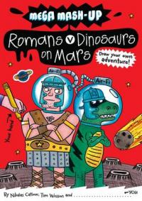 Book Cover for Mega Mash-Up: Romans v Dinosaurs on Mars by Nikalas Catlow, Tim Wesson