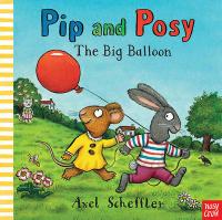Book Cover for Pip and Posy: The Big Balloon by Axel Scheffler