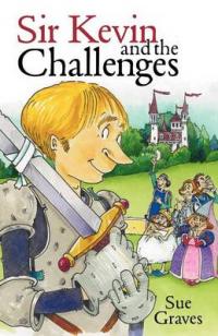 Book Cover for Sir Kevin and the Challenges by Sue Graves, Kim Blundell