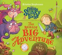 Book Cover for Sir Charlie Stinky Socks and the Really Big Adventure by Kristina Stephenson