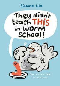 Book Cover for They Didn't Teach This in Worm School! by Simone Lia