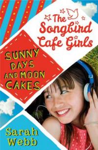 Book Cover for Sunny Days and Moon Cakes (The Songbird Cafe Girls 2) by Sarah Webb
