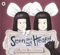 Book Cover for Seen and Not Heard by Katie May Green