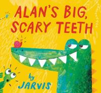 Book Cover for Alan's Big, Scary Teeth by Jarvis