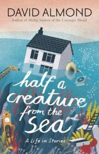 Book Cover for Half a Creature from the Sea by David Almond