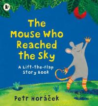 Book Cover for The Mouse Who Reached the Sky by Petr Horacek