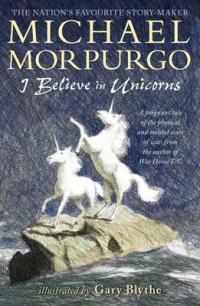 Book Cover for I Believe in Unicorns by Michael Morpurgo