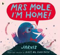 Book Cover for Mrs Mole, I'm Home! by Jarvis