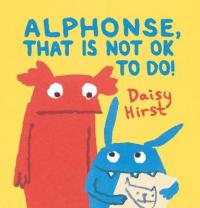 Book Cover for Alphonse, That is Not Ok to Do! by Daisy Hirst