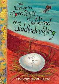 Book Cover for The Unexpected Love Story of Alfred Fiddleduckling by Timothy Basil Ering