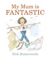 Book Cover for My Mum is Fantastic by Nick Butterworth