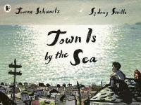 Book Cover for Town Is by the Sea by Joanne Schwartz