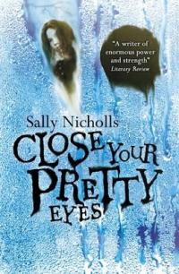 Book Cover for Close Your Pretty Eyes by Sally Nicholls