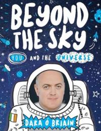 Book Cover for Beyond the Sky: You and the Universe by Dara O'Briain