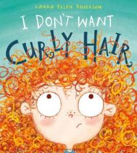 Book Cover for I Don't Want Curly Hair! by Laura Ellen Anderson