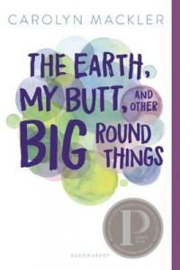 Book Cover for The Earth, My Butt, and Other Big Round Things by Carolyn Mackler