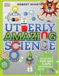 Book Cover for Utterly Amazing Science by Robert Winston
