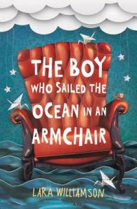 Book Cover for The Boy Who Sailed the Ocean in an Armchair by Lara Williamson