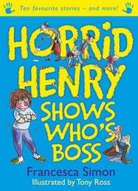 Book Cover for Horrid Henry Shows Who's Boss by Francesca Simon