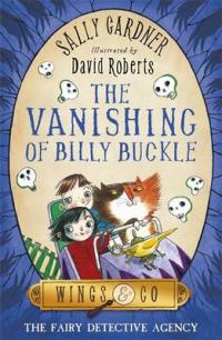 Book Cover for The Vanishing of Billy Buckle The Detective Agency's Third Case by Sally Gardner