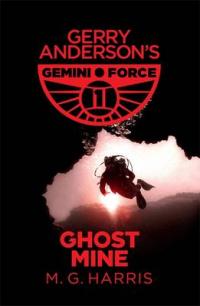 Book Cover for Gemini Force 1: Ghost Mine by M. G. Harris