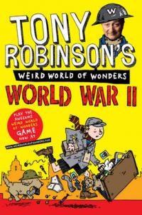 Book Cover for Tony Robinson's Weird World of Wonders - World War II by Tony Robinson