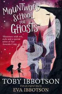 Book Cover for Mountwood School for Ghosts by Toby Ibbotson