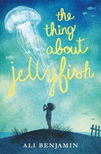 Book Cover for The Thing About Jellyfish by Ali Benjamin