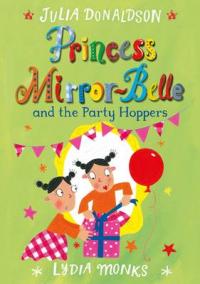 Book Cover for Princess Mirror-Belle and the Party Hoppers by Julia Donaldson