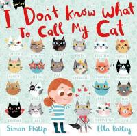 Book Cover for I Don't Know What to Call My Cat by Simon Philip