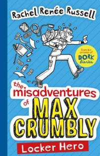 Book Cover for The Misadventures of Max Crumbly Locker Hero by Rachel Renee Russell