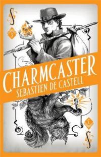 Book Cover for Charmcaster by Sebastien de Castell