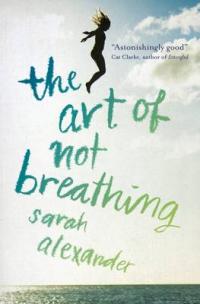 Book Cover for The Art of Not Breathing by Sarah Alexander