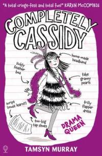 Book Cover for Completely Cassidy Drama Queen by Tamsyn Murray