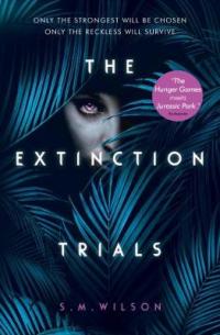 Book Cover for The Extinction Trials by S.M. Wilson